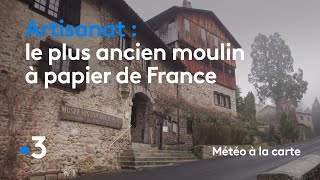 Le plus ancien moulin à papier de France - Météo à la carte