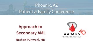 Approach to Secondary AML, from the 2023 3-City Tandem Patient and Family Conferences
