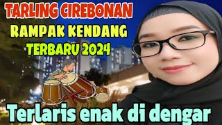 FULL ALBUM TARLING CIREBONAN RAMPAK KENDANG TERLARIS  2024