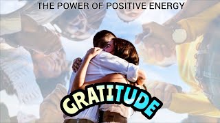 GRATITUDE The Power of Positive Energy & Secret to Success