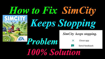 How to Fix SimCity App Keeps Stopping Error Android & Ios | Apps Keeps Stopping Problem