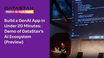 Build a GenAI App in Under 20 Minutes: Live Demo of DataStax’s AI Ecosystem