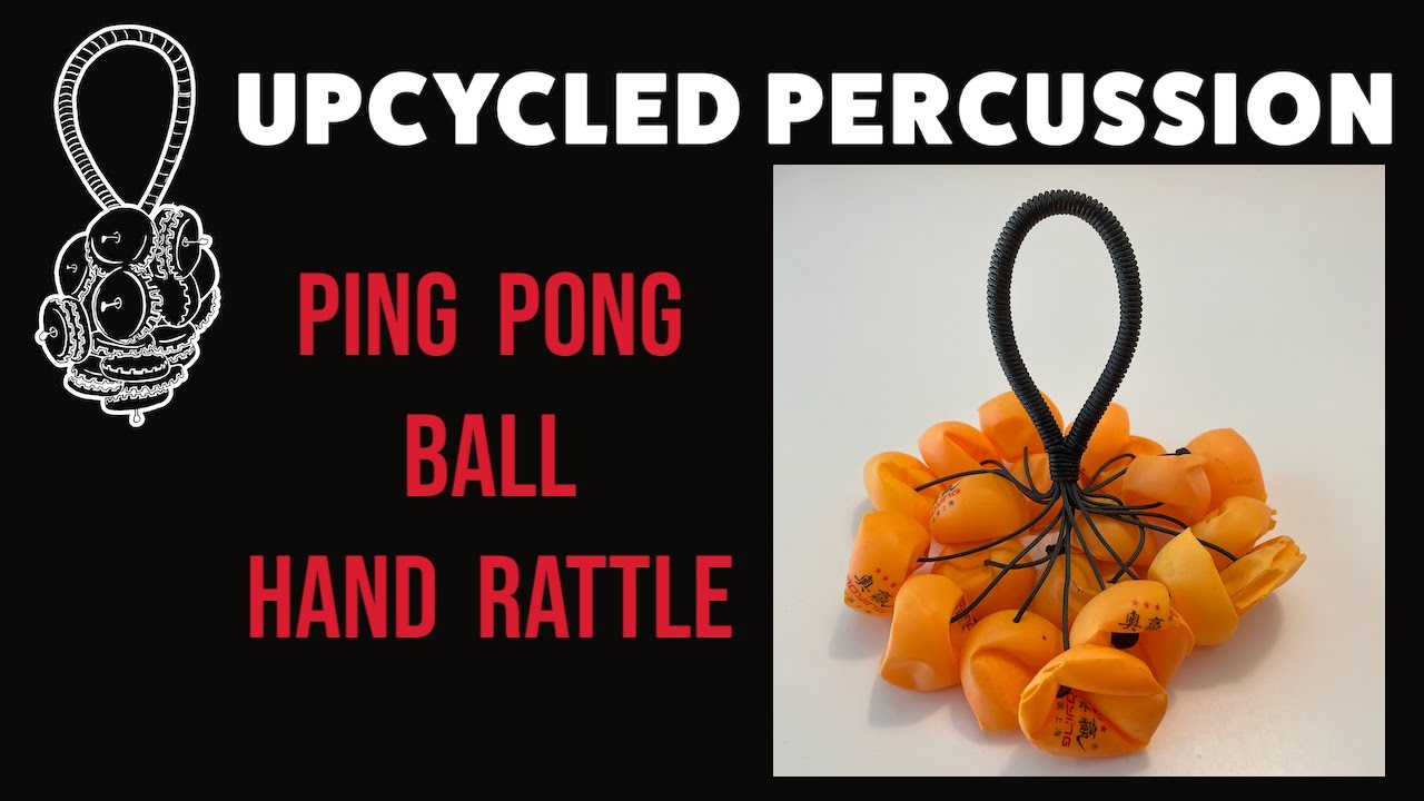 Upcycled Percussion - Ping Pong Ball Hand Rattle - YouTube
