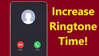 How to Extend Ringtone Time on Android Phone!! - Howtosolveit