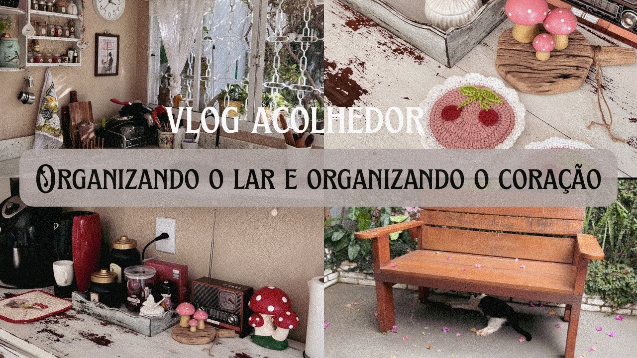 Organizando o lar e organizando o coração | Vlog acolhedor 🍄🌸