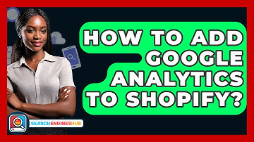 How To Add Google Analytics To Shopify? - SearchEnginesHub.com