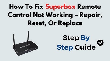 How To Fix Superbox Remote Control Not Working – Repair, Reset, Or Replace