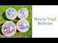 How to vinyl Balloons
