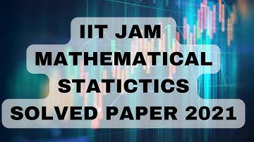 IIT JAM Mathematical Statistics: Complete Previous Year 2021 Solutions for Exam Preparation
