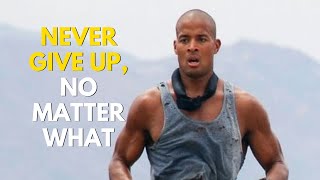 NEVER GIVE UP, NO MATTER WHAT - David Goggins - Motivation 4US