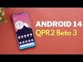 Android 14 QPR2 Beta 3 Is Out For Google Pixel - What&#39;s New?