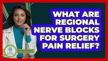 What Are Regional Nerve Blocks For Surgery Pain Relief? - Orthopedic Support Network