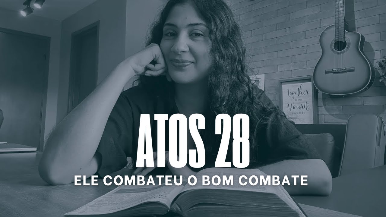 Atos 29 - Ele combateu o bom combate