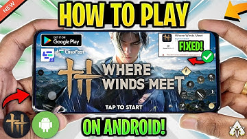 🔥 How To Play Where Winds Meet Mobile in ANY Country! | Where Winds Meet Android Gameplay!
