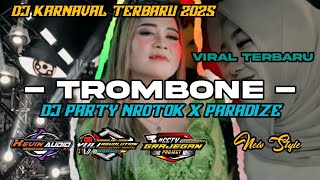 DJ TROMBONE VIRAL TERBARU 2k25 🔥 DJ PARTY NROTOK X PARADIZE #fyp #djviral #viralvideo #djremix