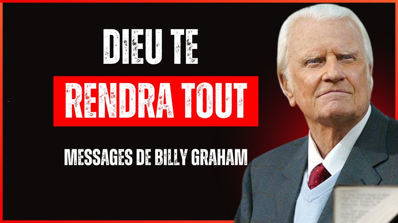 Dieu DIT -  NE T’INQUIÈTE PAS ! DIEU VA TE RENDRE TOUT CE QUE TU AS PERDU | Billy Graham