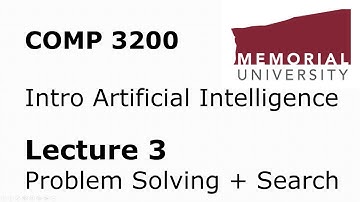 COMP3200 - Intro to Artificial Intelligence - Lecture 03 - Problem Solving and Search