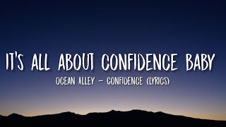 it's all about confidence baby | Ocean Alley - Confidence (Lyrics)