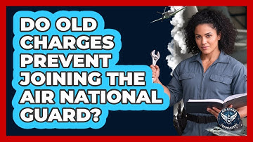 Do Old Charges Prevent Joining The Air National Guard?