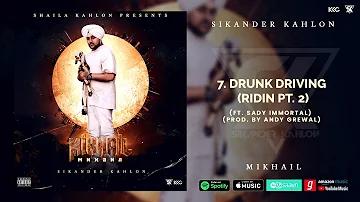Sikander Kahlon - Drunk Driving (Audio) ft. Sady Immortal