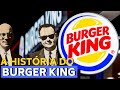 A HISTÓRIA DO BURGER KING