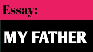 Essay : MY FATHER  | Paragraph on my father