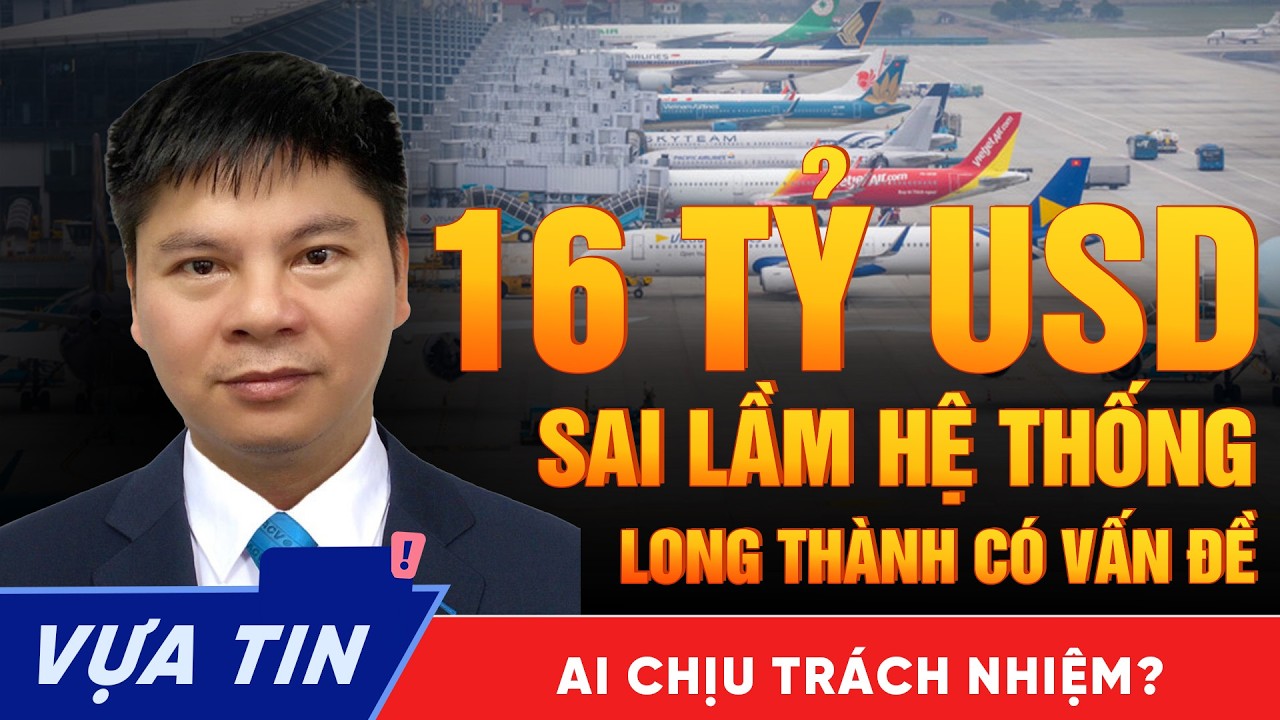 Liệu Long Thành Có Là Đại Án Lớn Nhất 2026? Dự Án 16 Tỷ Đô Đang Lộ Sai Lầm Hệ Thống?