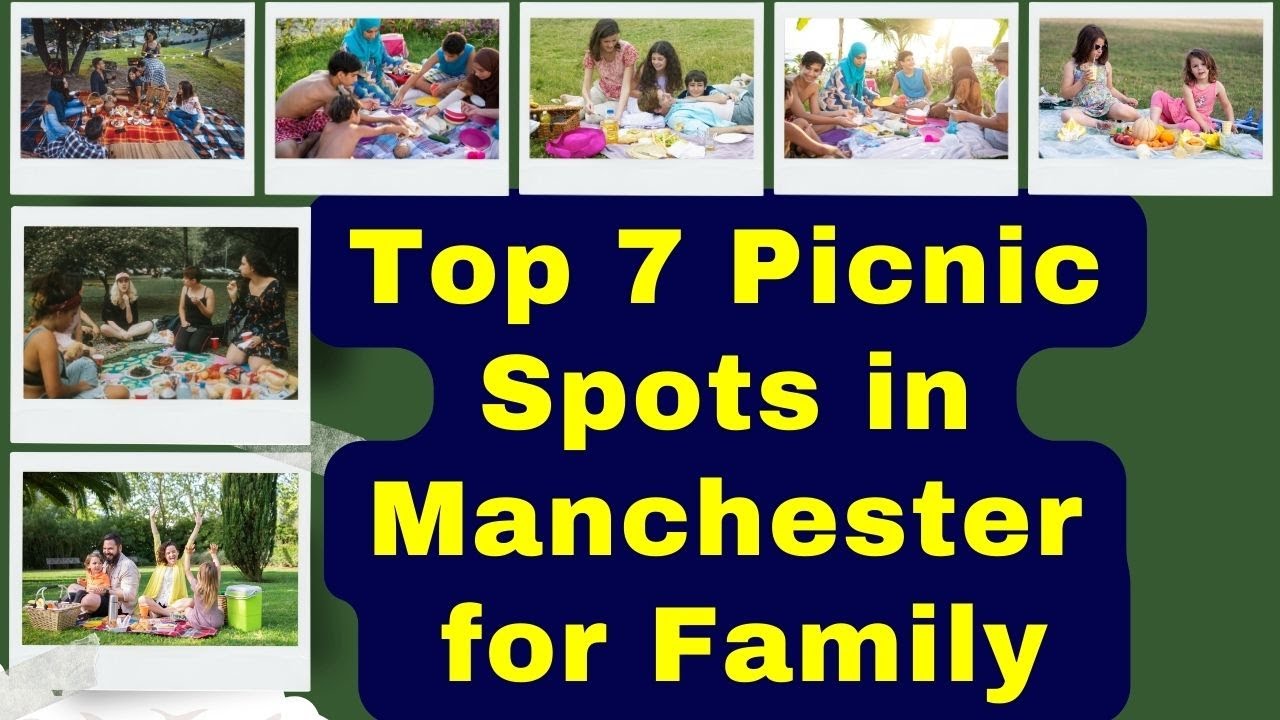 Top 7 Family Picnic Spots in Manchester