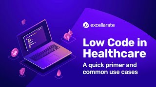 Low Code In Healthcare A Primer And Common Use Cases