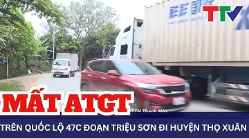 Mất ATGT trên Quốc lộ 47C đoạn Triệu Sơn đi huyện Thọ Xuân | NSTH