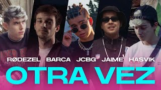 Rodezel Barca Jcbg Jaime Hasvik - Otra Vez Official Video