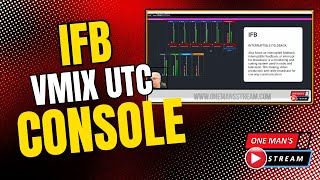 IFB vMix UTC Console | One Man's Stream EP 122 | vMix and vMix UTC Tutorial