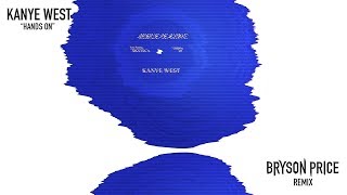 Kanye West - &quot;Hands On&quot; featuring Fred Hammond [BRYSON PRICE remix]