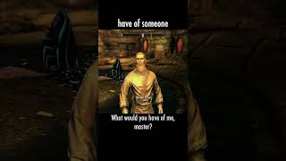 have of someone — The Elder Scrolls V: Skyrim dialogue scene