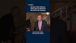 Senator Mark Warner: There was no threat to the US by the Iranians