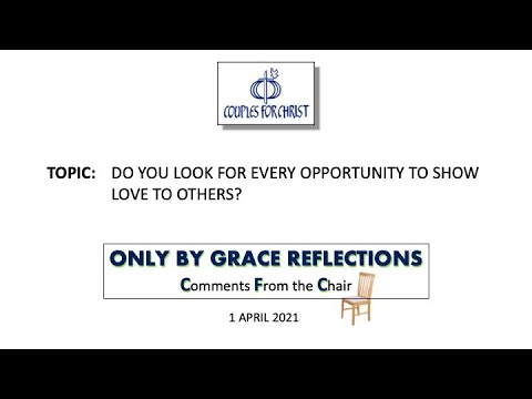 ONLY BY GRACE REFLECTIONS - Comments From the Chair - 1 April 2021