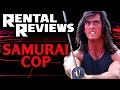 Samurai Cop (1991) - Rental Reviews