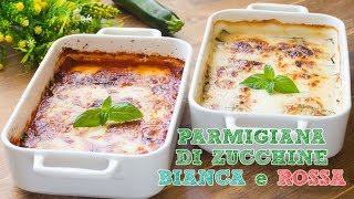 Parmigiana di Zucchine Bianca e Rossa - Ricetta Parmigiana Facile - 55Winston55