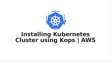 Setup Kubernetes Cluster with kops | AWS