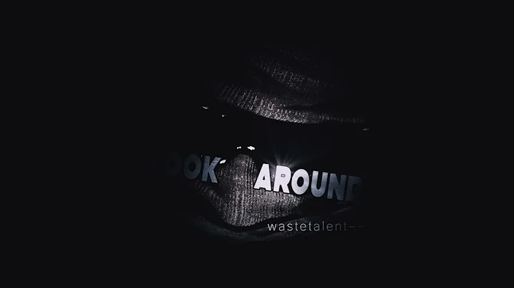 look around   -wastetalent--