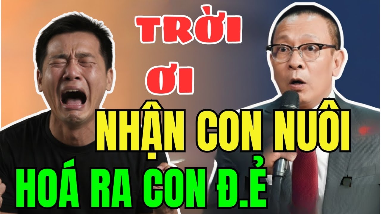 Nhận con nuôi, sau 15 năm phát hiện là con lòng  Tâm sự cùng Văn Sâm