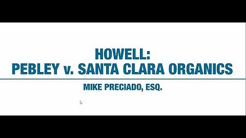 Howell: Pebley v. Santa Clara Organics