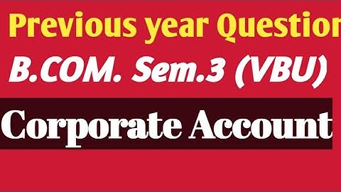 corporate A/C sem.3 (VBU) previous year question.