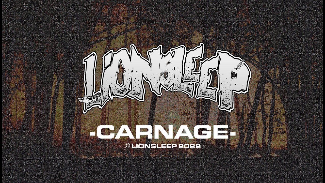 Watch Lionsleep - Carnage (Official Lyric Video) on YouTube Watch Lionsleep - Carnage (Official Lyric Video) on YouTube
