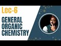 General Organic Chemistry (G.O.C) Lec-6