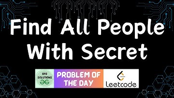 #760 Find All People With Secret | Leetcode POTD | GFG Solutions | 19-12-2025