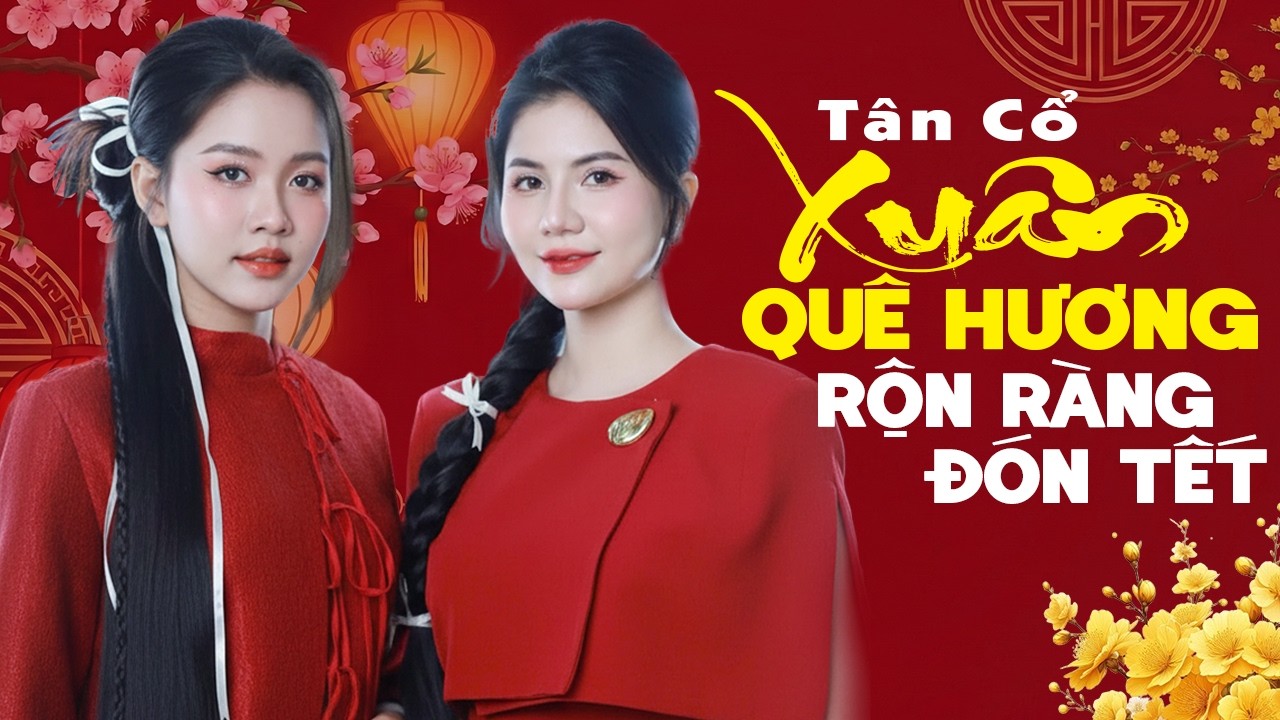 Tân Cổ Mừng Xuân XUÂN QUÊ HƯƠNG Rộn Ràng Đón Tết 2026 🌸 Nhạc Xuân 2026 Nghe Là Thấy Tết
