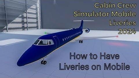 How to have Liveries on Cabin Crew Simulator (Mobile)
