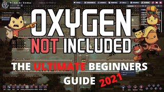 Oxygen Not Included Tutorial - The ULTIMATE Beginners Guide (2021)