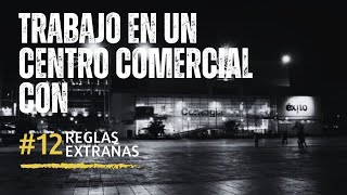 COMENZÉ A TRABAJAR EN UN CENTRO COMERCIAL Y ME DIERON UNA SERIE DE REGLAS EXTRAÑAS.